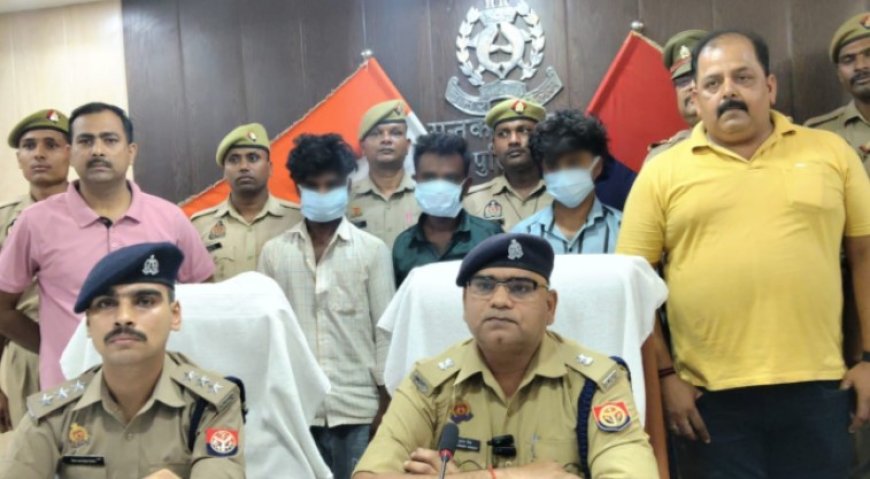 संत कबीर नगर में लूट व चोरी करने वाले तीन आरोपी गिरफ्तार, तीन घटना का हुआ खुलासा